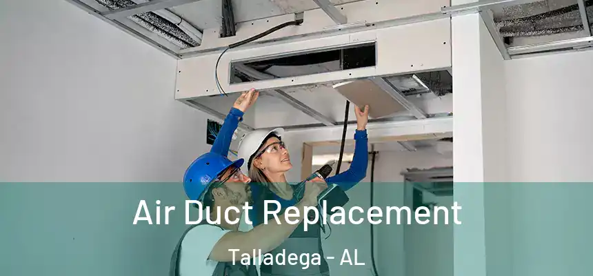  Air Duct Replacement Talladega - AL