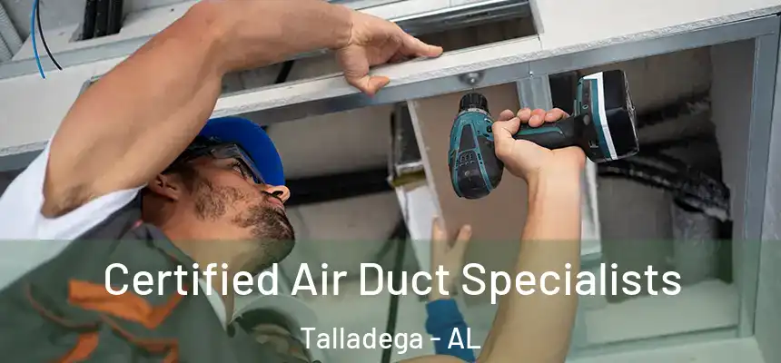  Certified Air Duct Specialists Talladega - AL