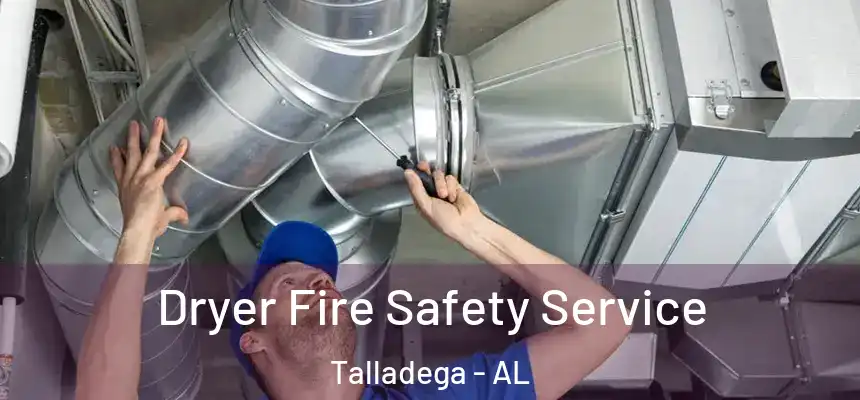  Dryer Fire Safety Service Talladega - AL