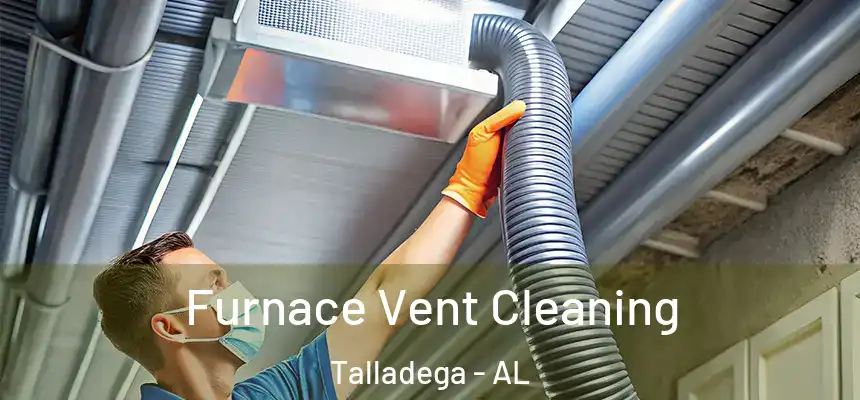  Furnace Vent Cleaning Talladega - AL