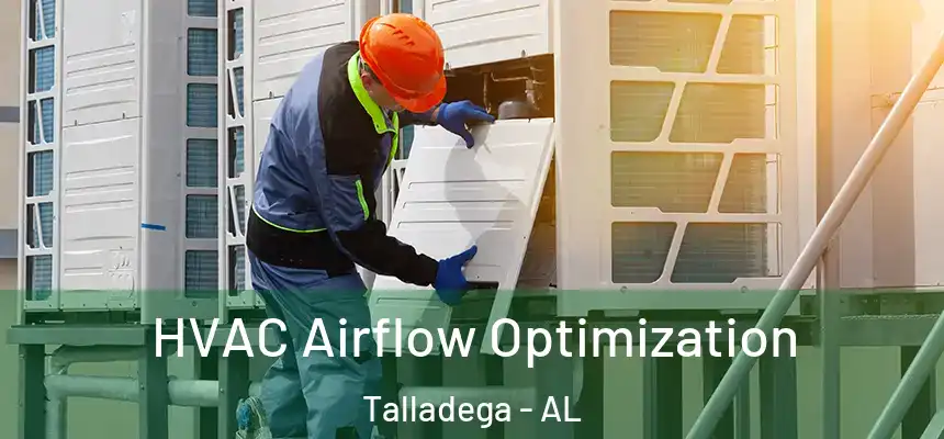  HVAC Airflow Optimization Talladega - AL
