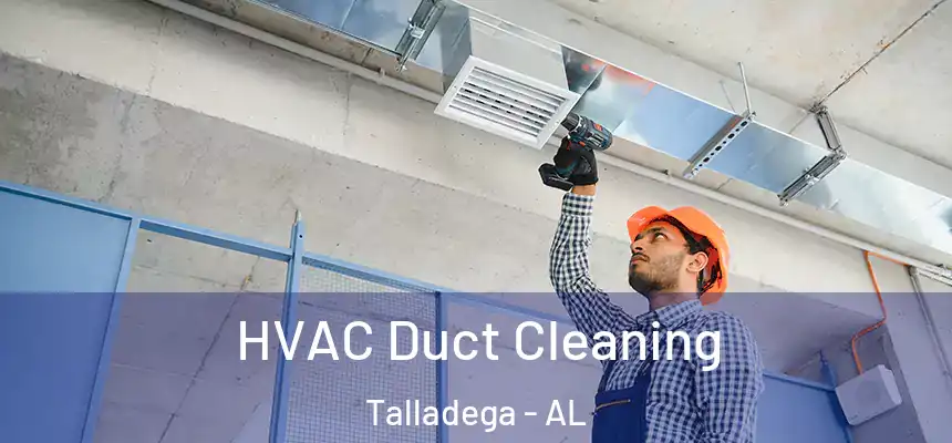  HVAC Duct Cleaning Talladega - AL