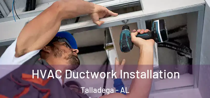  HVAC Ductwork Installation Talladega - AL