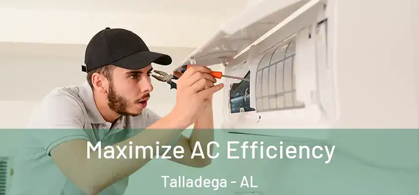  Maximize AC Efficiency Talladega - AL
