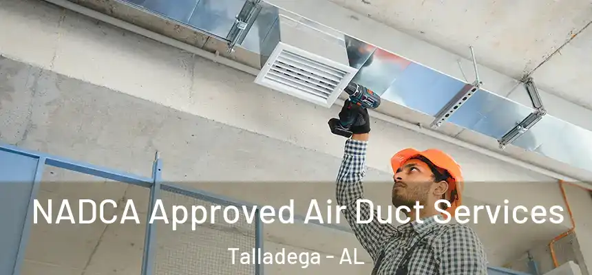  NADCA Approved Air Duct Services Talladega - AL