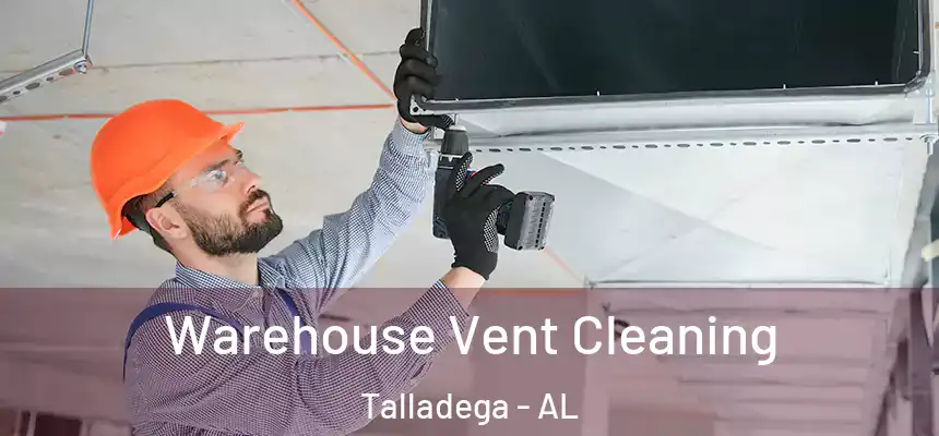 Warehouse Vent Cleaning Talladega - AL